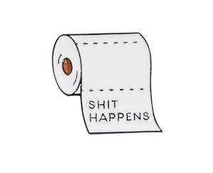 Shit Happens Toilet Paper Enamel Pin