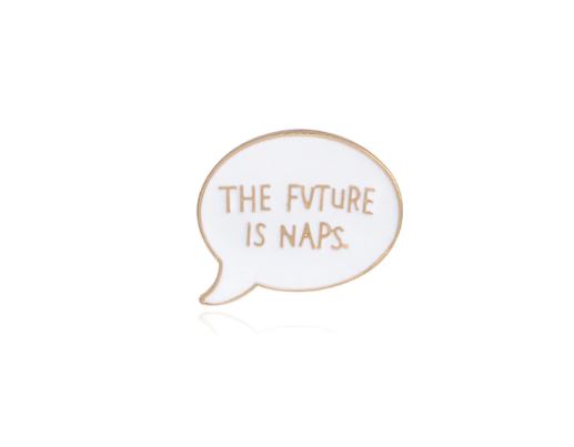 The Future Is Naps Enamel Pin